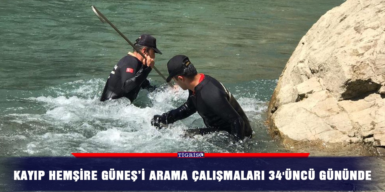 Kayıp hemşire Güneş’i arama çalışmaları 34'üncü gününde