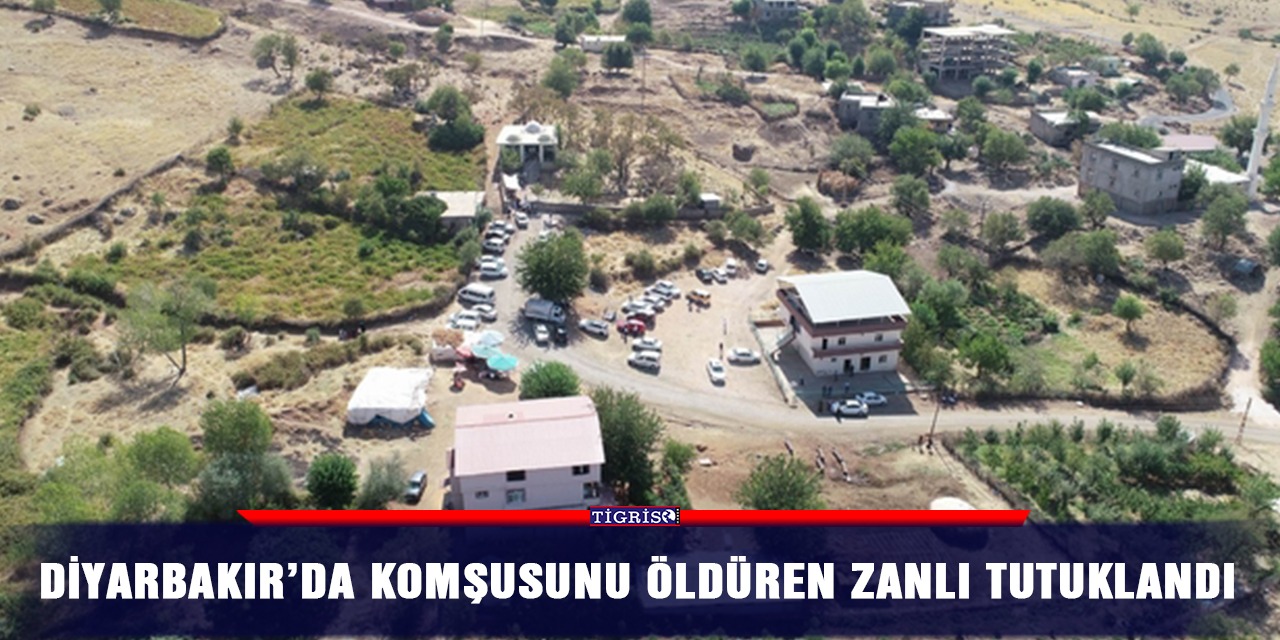 Diyarbakır’da komşusunu öldüren zanlı tutuklandı