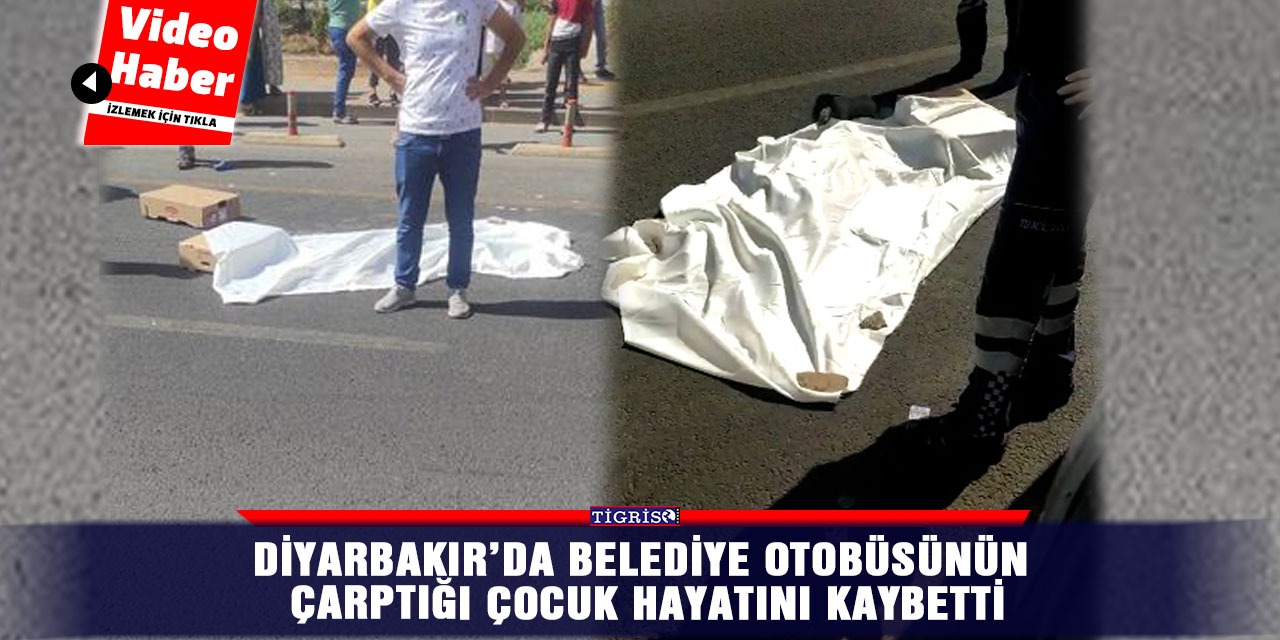 VİDEO - Diyarbakır’da belediye otobüsünün çarptığı çocuk hayatını kaybetti