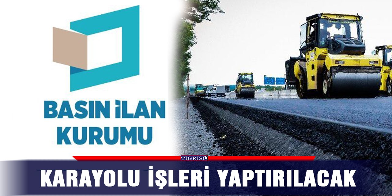 İLAN - Karayolu işleri yaptırılacak