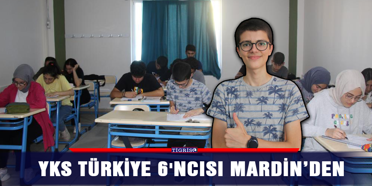 YKS Türkiye 6'ncısı Mardin’den