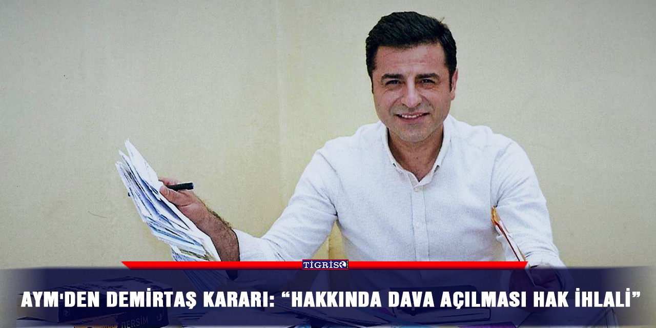 AYM'den Demirtaş kararı: “Hakkında dava açılması hak ihlali”