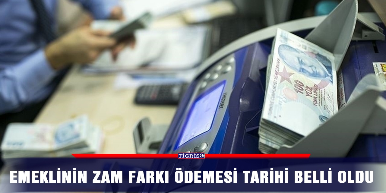 Emeklinin zam farkı ödemesi tarihi belli oldu