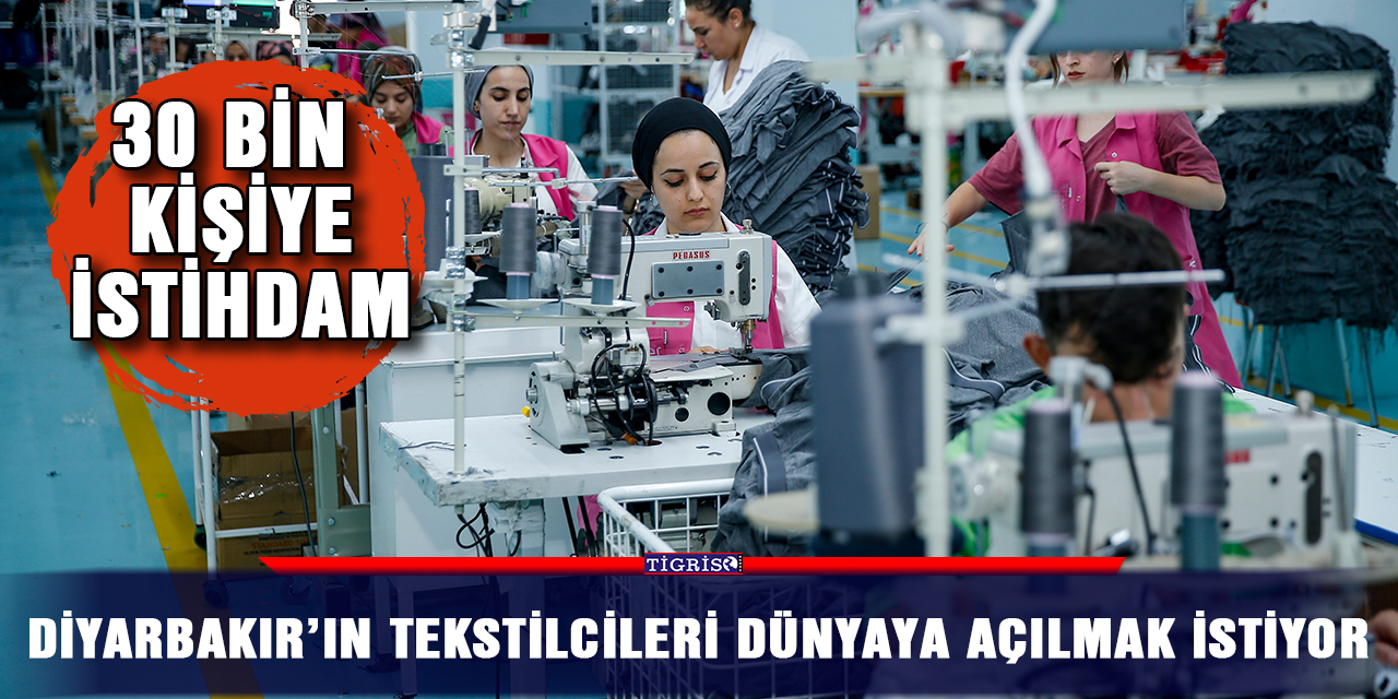Diyarbakır’ın tekstilcileri dünyaya açılmak istiyor