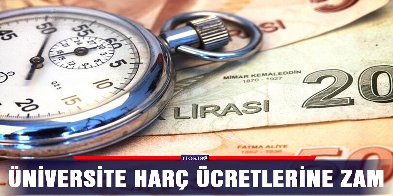 Üniversite harç ücretlerine zam