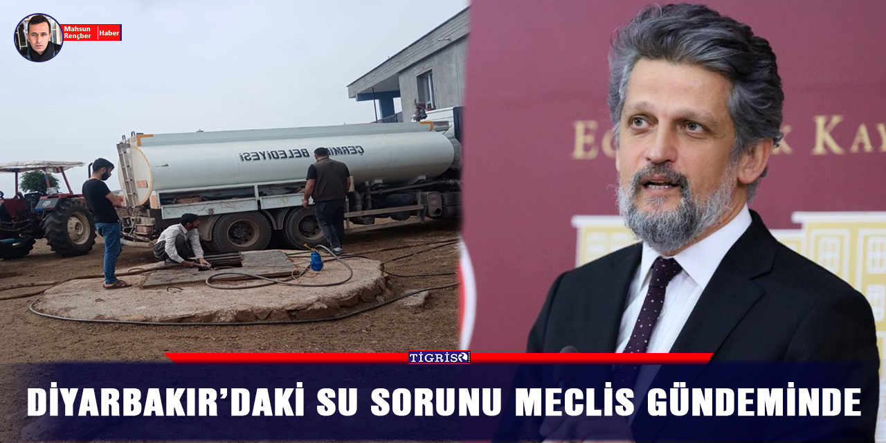 Diyarbakır’daki su sorunu Meclis gündeminde