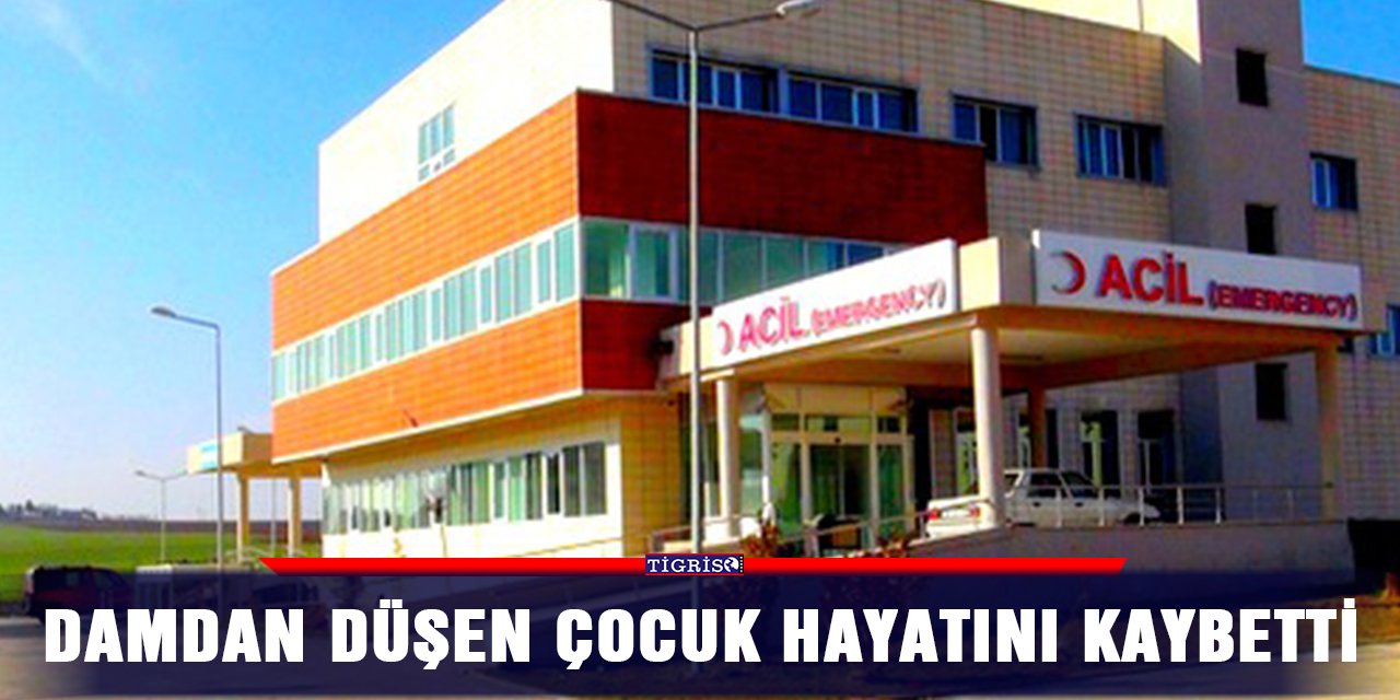 Damdan düşen çocuk hayatını kaybetti