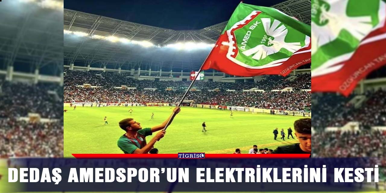 DEDAŞ Amedspor’un elektriklerini kesti!