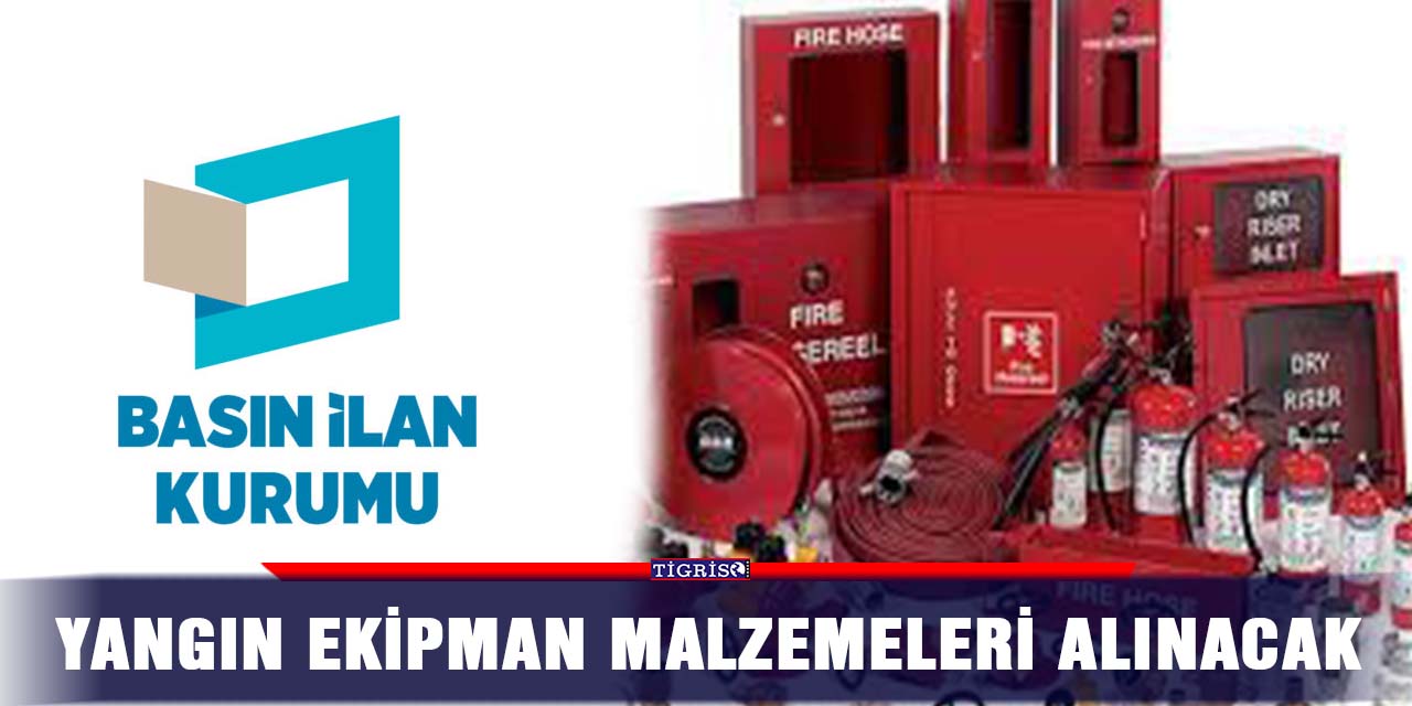 Yangın ekipman malzemeleri alınacak