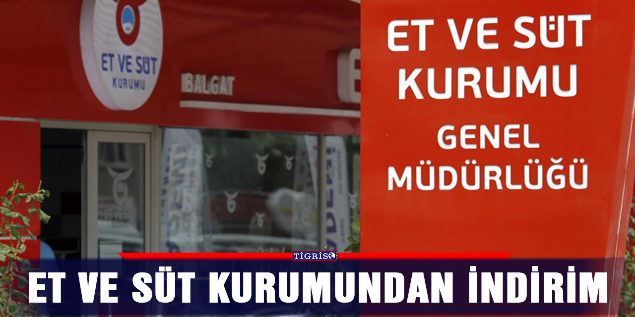 Et ve Süt Kurumundan indirim