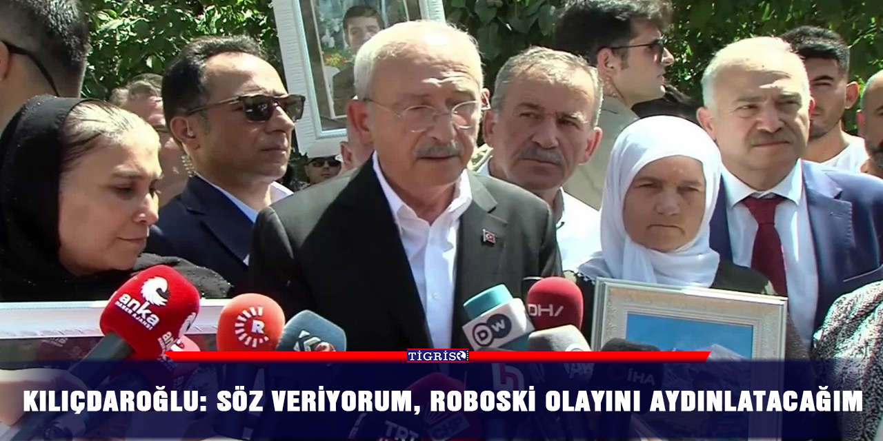 Kılıçdaroğlu: Söz veriyorum, Roboski olayını aydınlatacağım