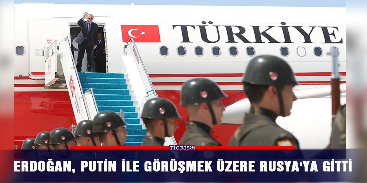 Erdoğan, Putin ile görüşmek üzere Rusya'ya gitti