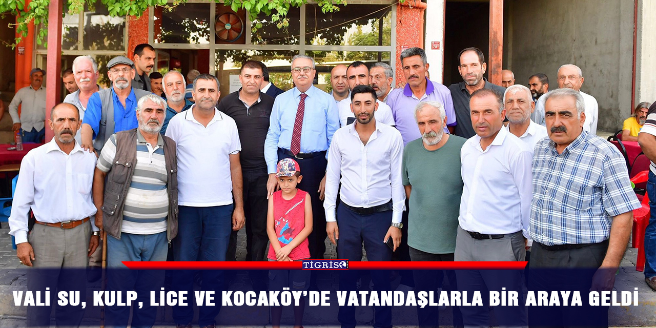 Vali Su, Kulp, Lice ve Kocaköy’de vatandaşlarla bir araya geldi