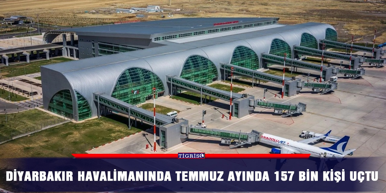 Diyarbakır Havalimanında temmuz ayında 157 bin kişi uçtu