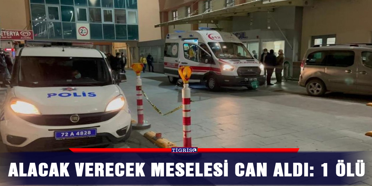 Alacak verecek meselesi can aldı: 1 ölü