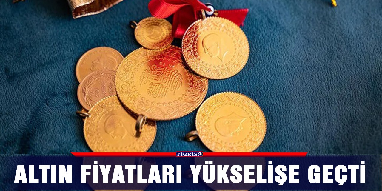 Altın fiyatları yükselişe geçti