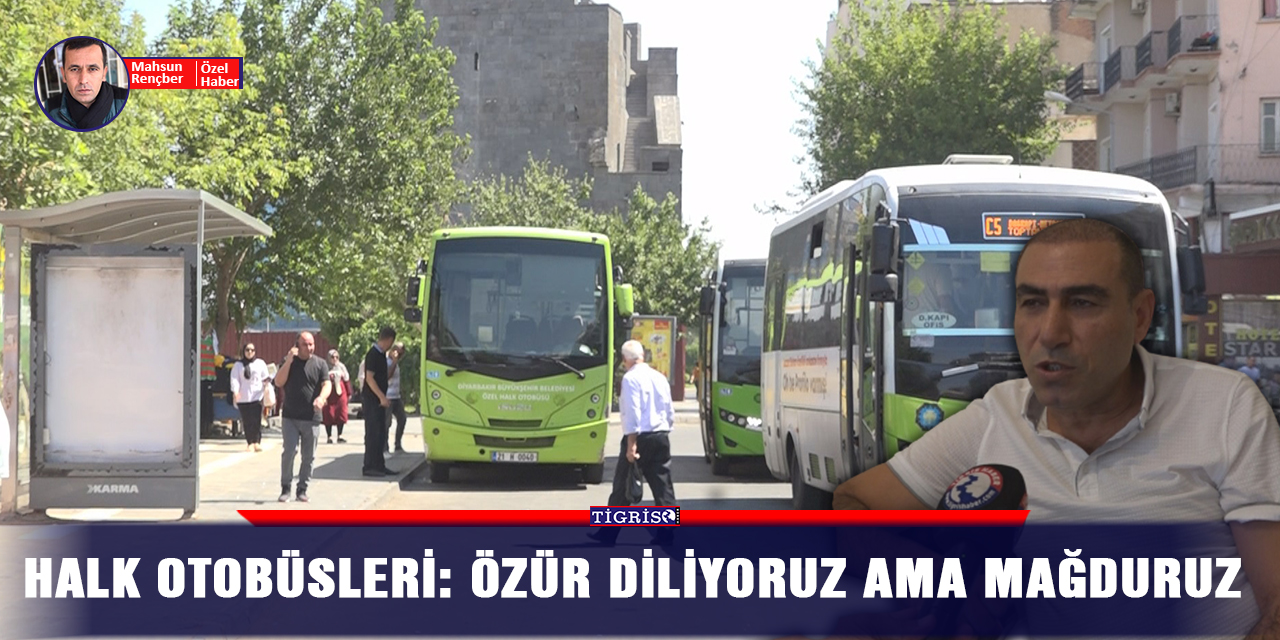 VİDEO -  Halk Otobüsleri: Özür diliyoruz ama mağduruz