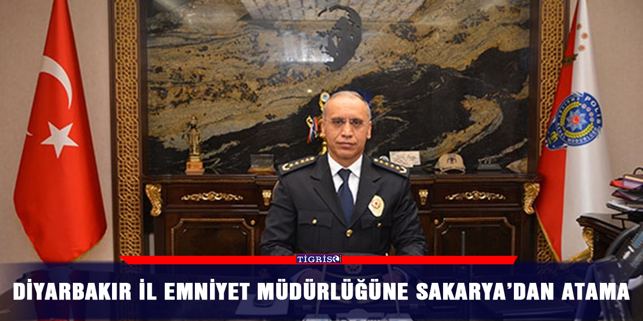 Diyarbakır İl Emniyet Müdürlüğüne Sakarya’dan atama