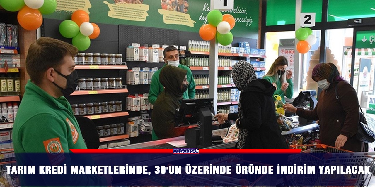 Tarım Kredi marketlerinde, 30'un üzerinde üründe indirim yapılacak