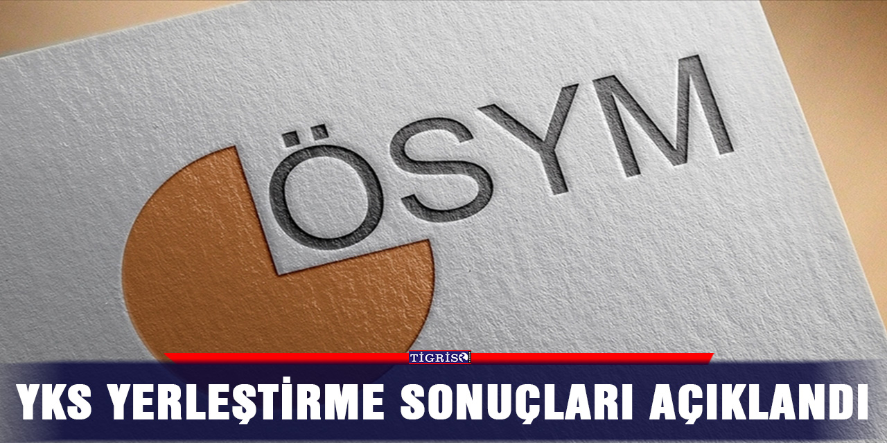 YKS yerleştirme sonuçları açıklandı