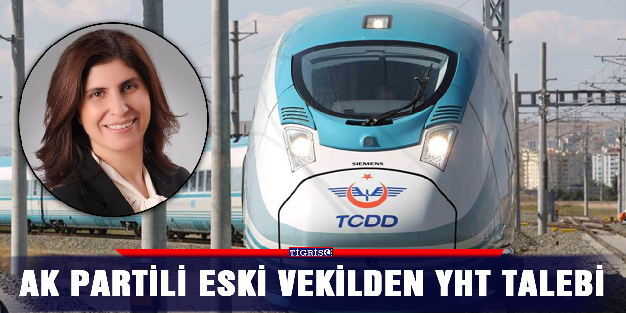 AK partili eski vekilden YHT talebi