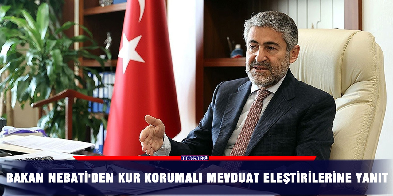 Bakan Nebati'den Kur Korumalı Mevduat eleştirilerine yanıt
