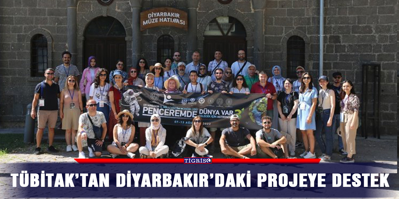 TÜBİTAK’tan Diyarbakır’daki projeye destek