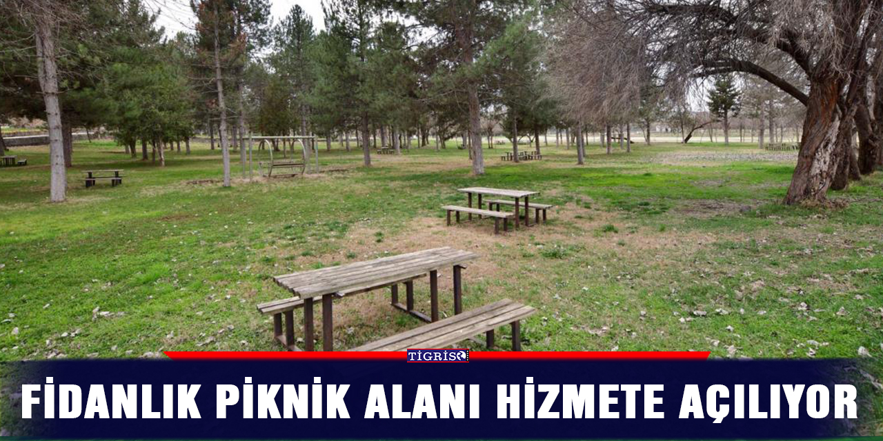 Fidanlık piknik alanı hizmete açılıyor