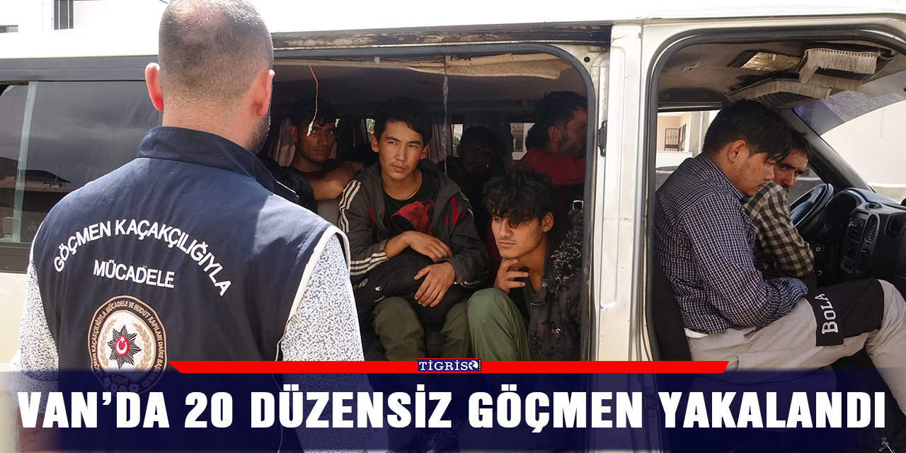 Van’da 20 düzensiz göçmen yakalandı