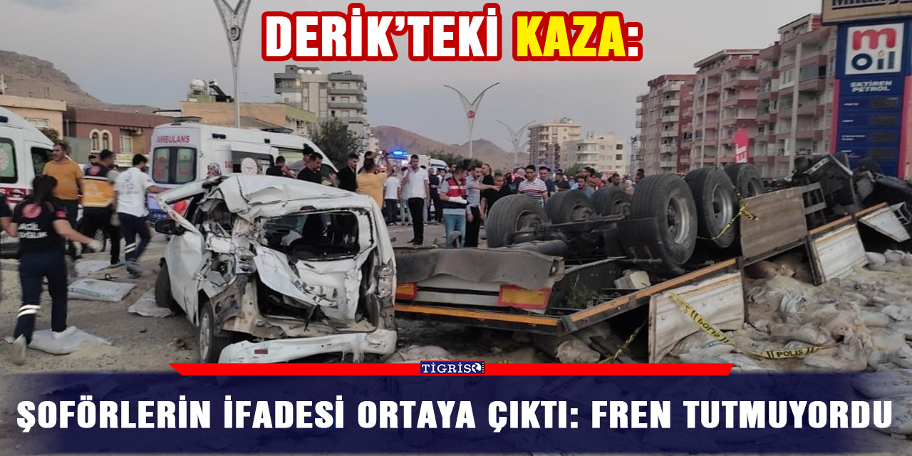 Derik’teki kaza:  Şoförlerin ifadesi ortaya çıktı: Fren tutmuyordu