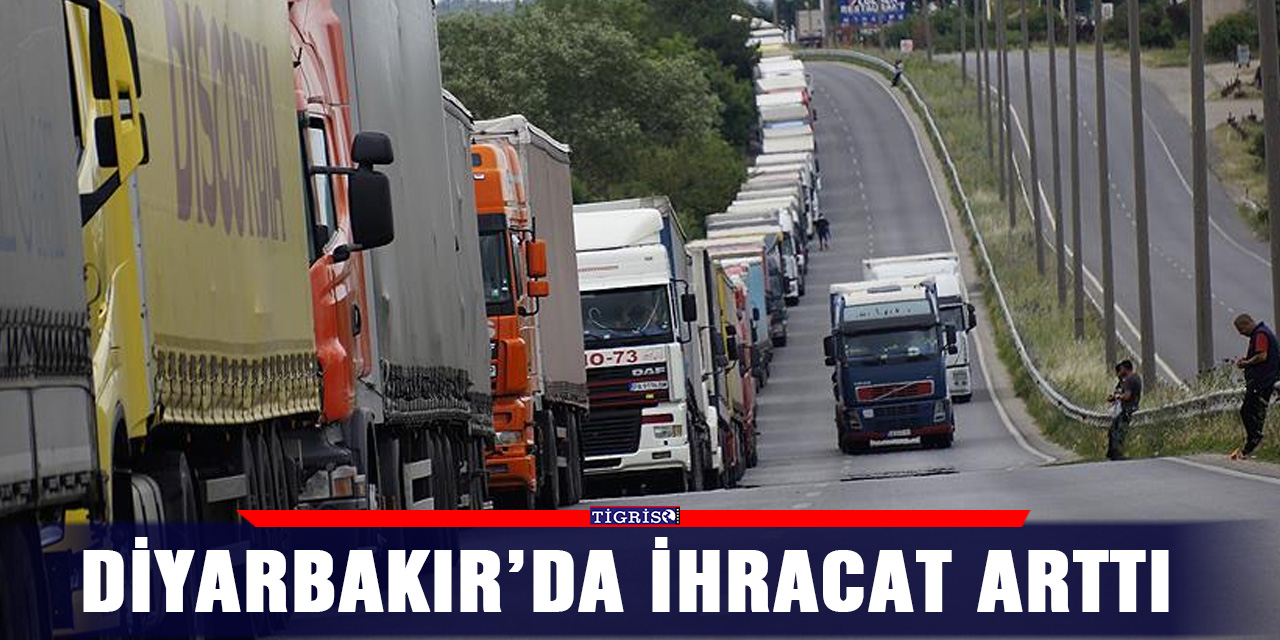 Diyarbakır’da ihracat arttı