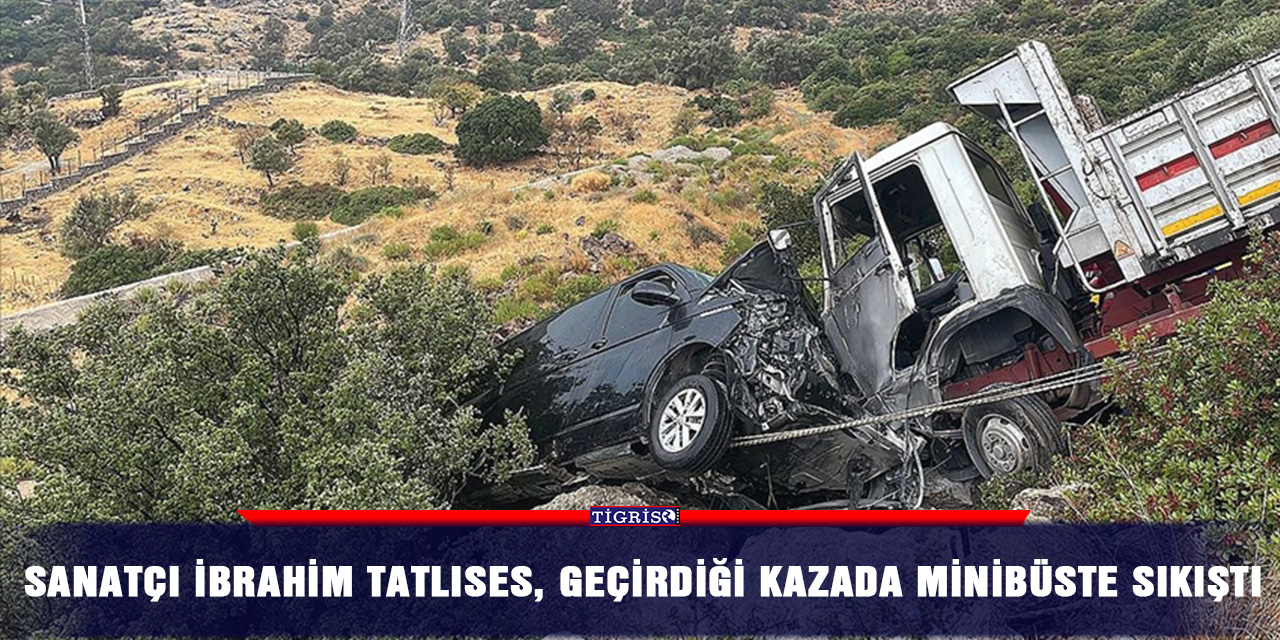 Sanatçı İbrahim Tatlıses, geçirdiği kazada minibüste sıkıştı