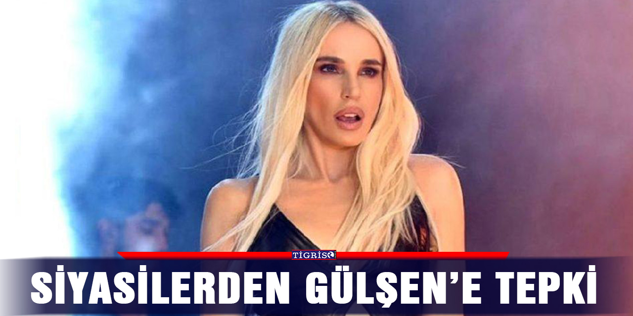Siyasilerden Gülşen’e tepki