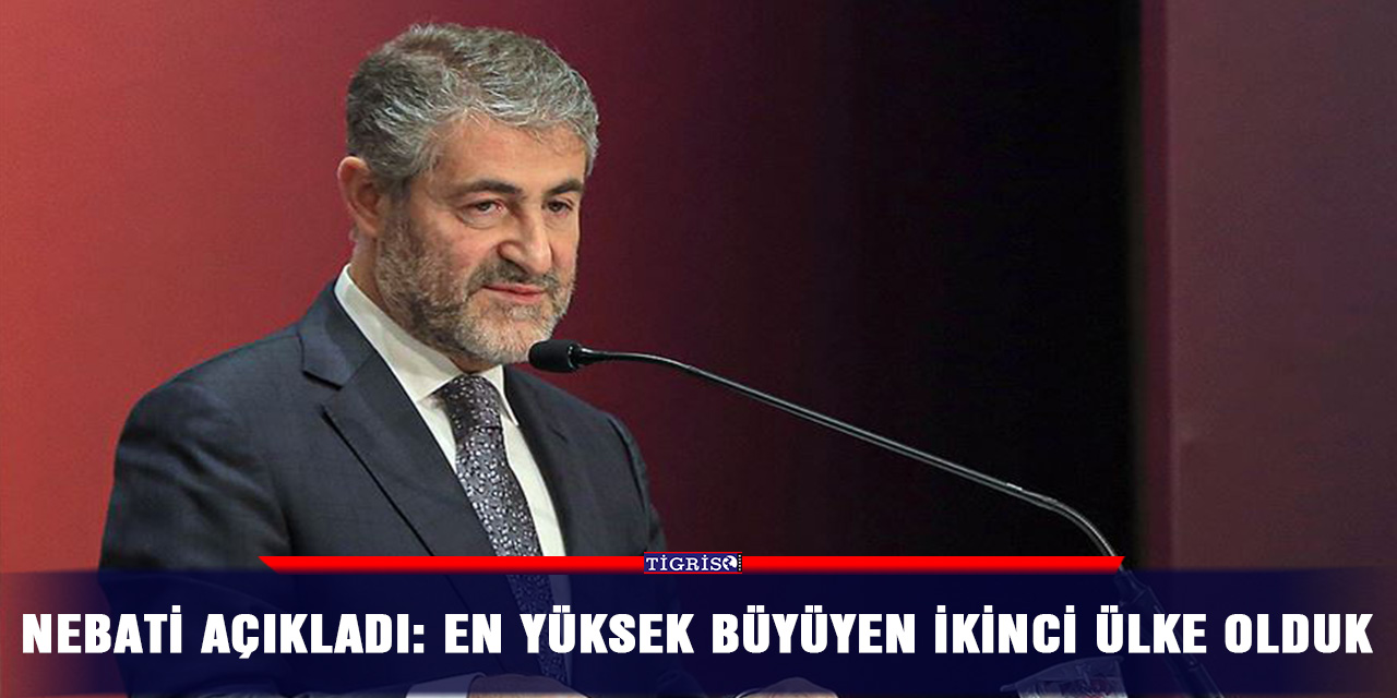 Nebati açıkladı: En yüksek büyüyen ikinci ülke olduk