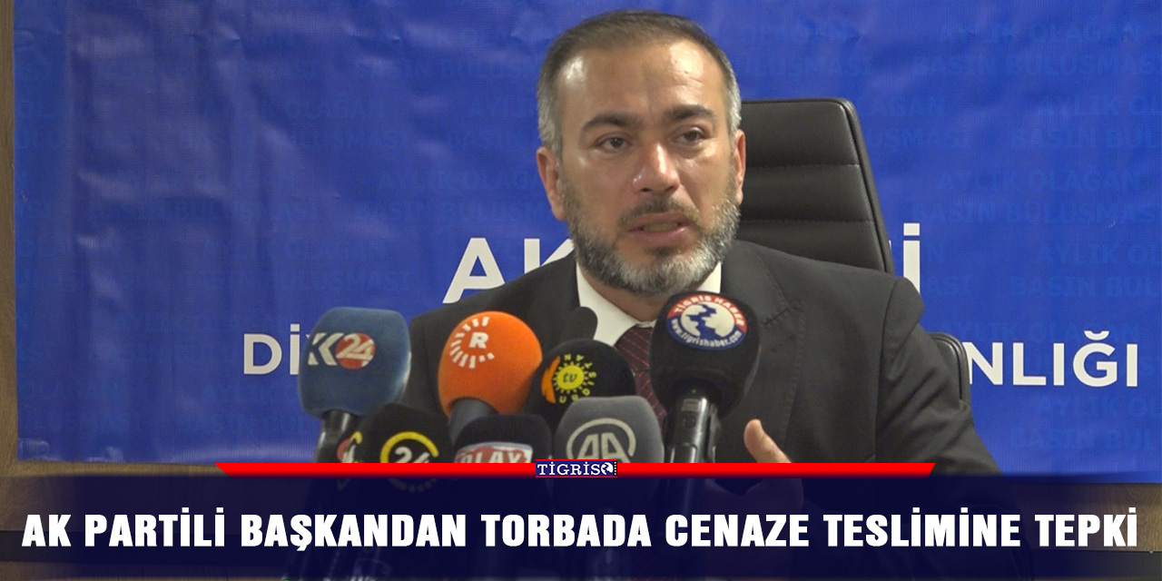 Ak Partili başkandan torbada cenaze teslimine tepki