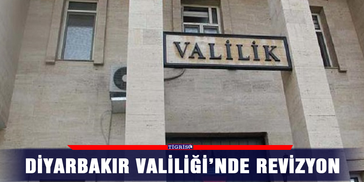 Diyarbakır Valiliği’nde revizyon