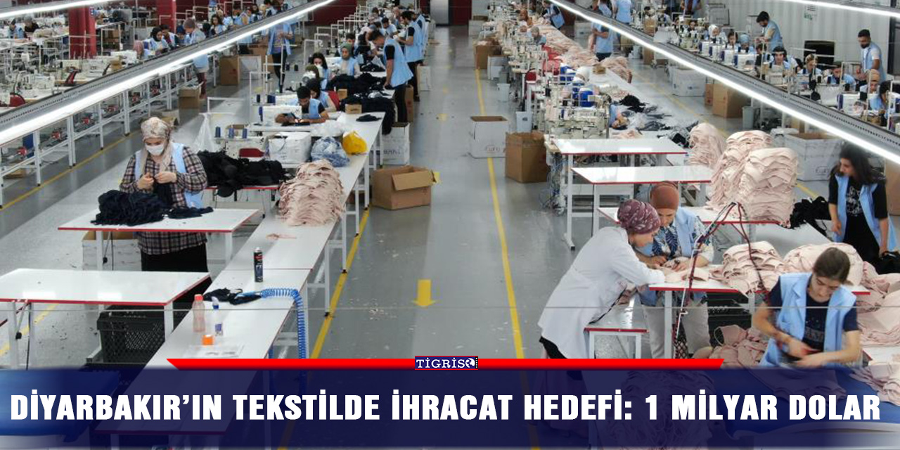 Diyarbakır’ın tekstilde ihracat hedefi: 1 milyar dolar