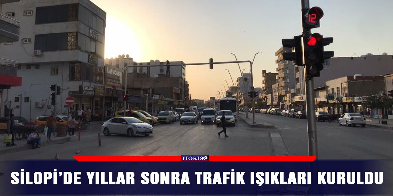Silopi’de yıllar sonra trafik ışıkları kuruldu