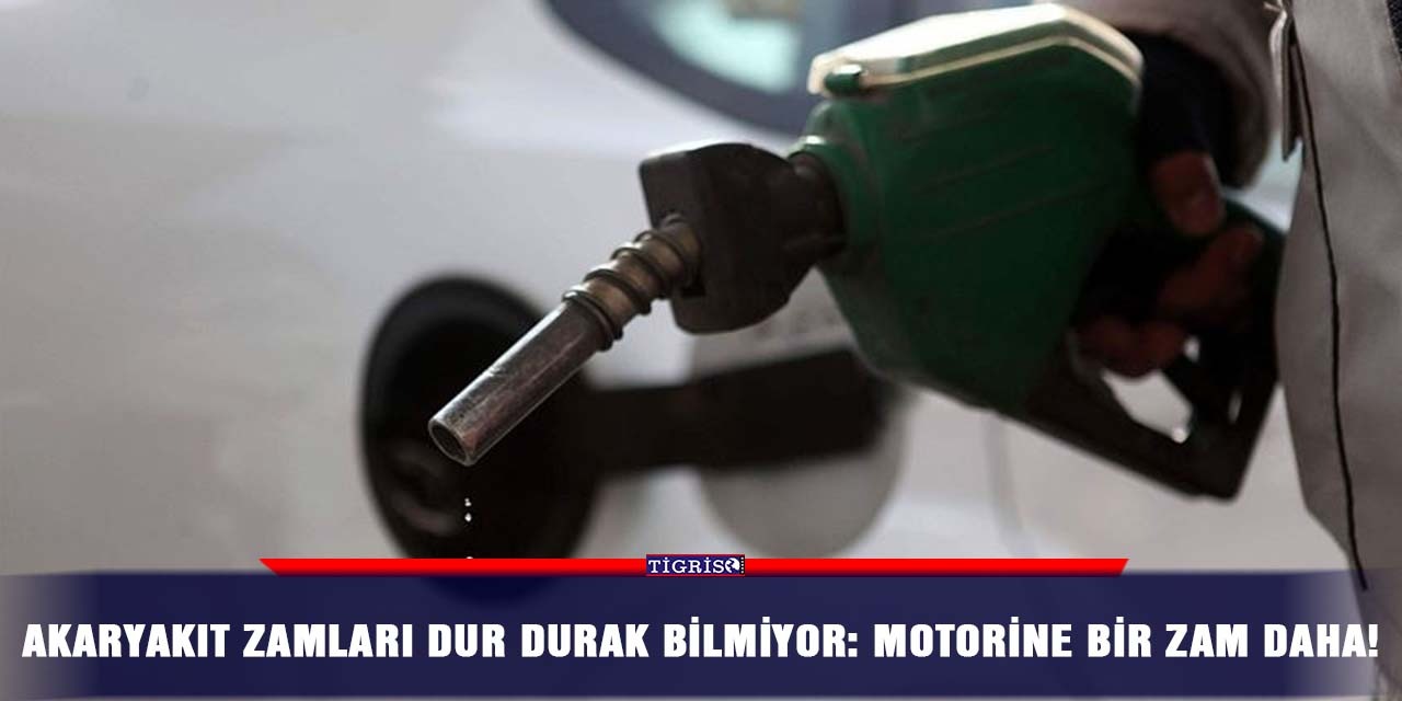 Akaryakıt zamları dur durak bilmiyor: Motorine bir zam daha!