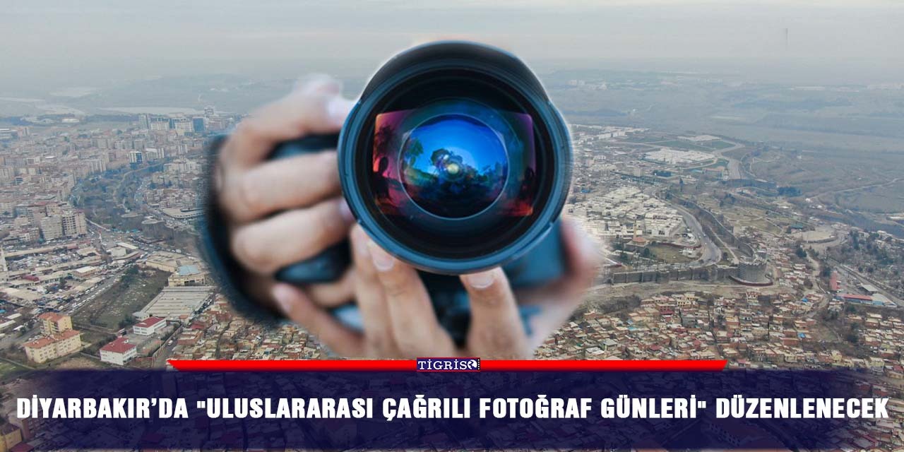 Diyarbakır’da "Uluslararası Çağrılı Fotoğraf Günleri" düzenlenecek