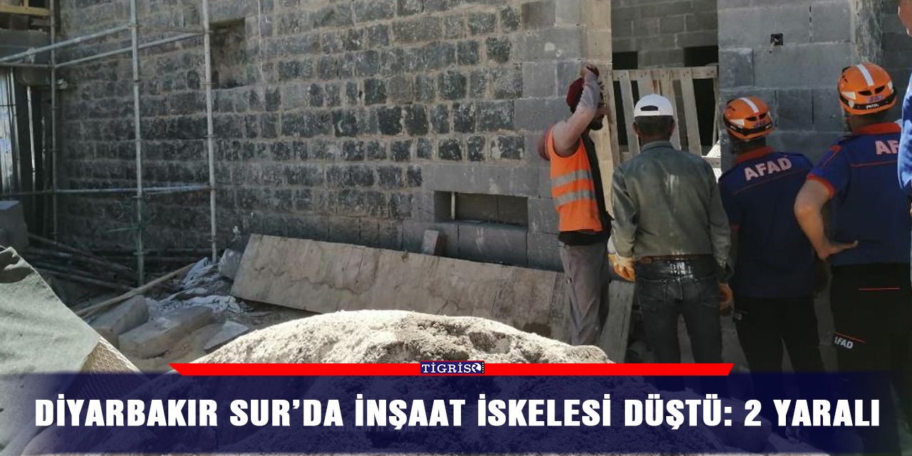 Diyarbakır Sur’da inşaat iskelesi düştü: 2 yaralı