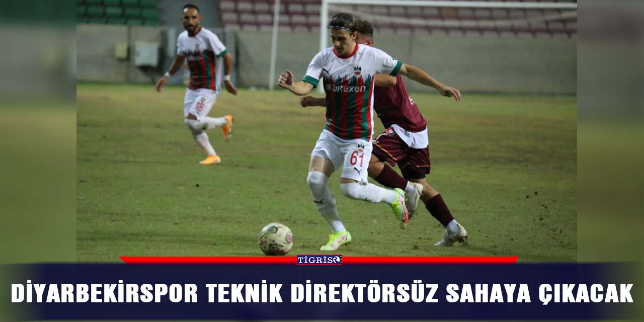 Diyarbekirspor teknik direktörsüz sahaya çıkacak