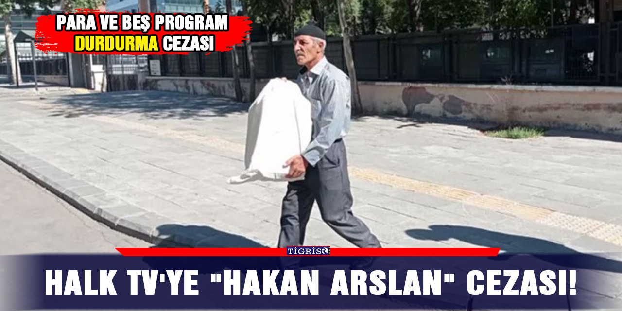Halk TV'ye "Hakan Arslan" cezası!