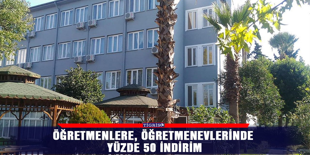 Öğretmenlere, öğretmenevlerinde yüzde 50 indirim
