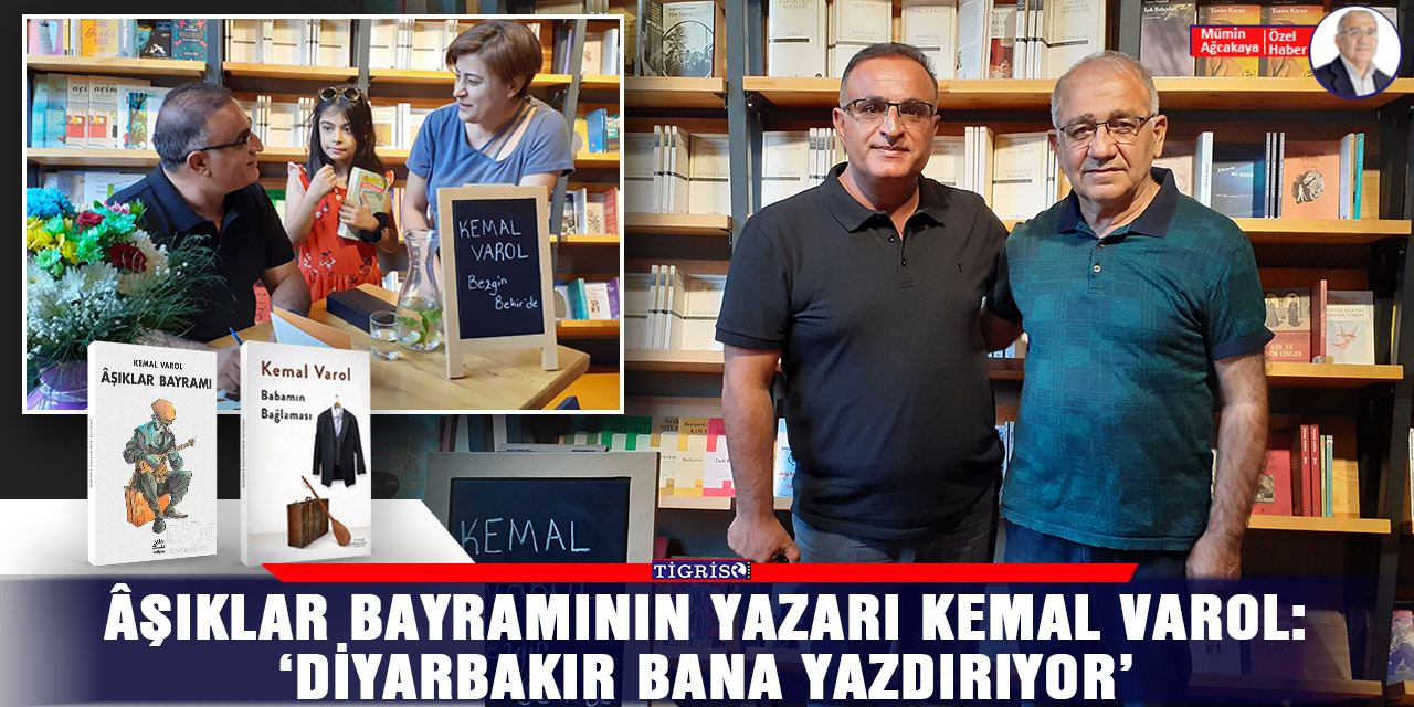 Âşıklar Bayramının yazarı Kemal Varol:  ‘Diyarbakır bana yazdırıyor’