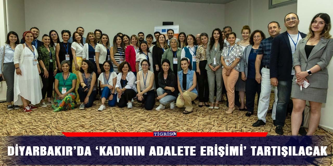 Diyarbakır’da 'Kadının adalete erişimi' tartışılacak