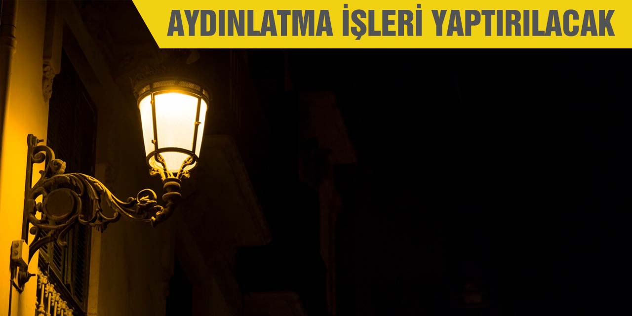 Aydınlatma işleri yaptırılacak