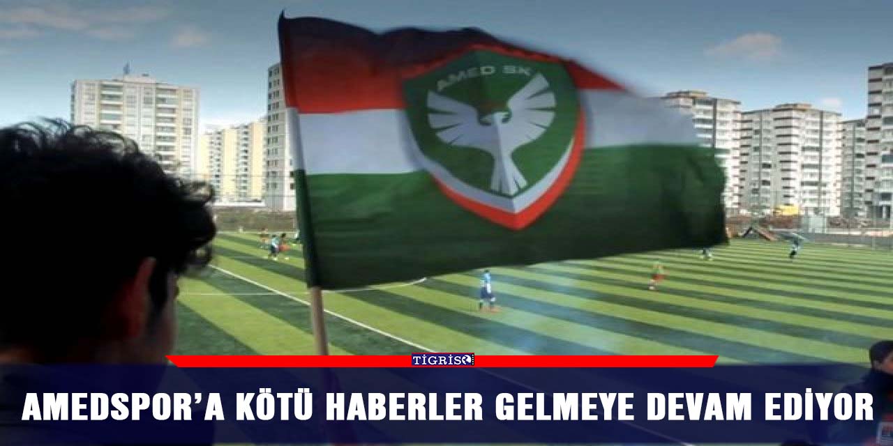 Amedspor’a kötü haberler gelmeye devam ediyor