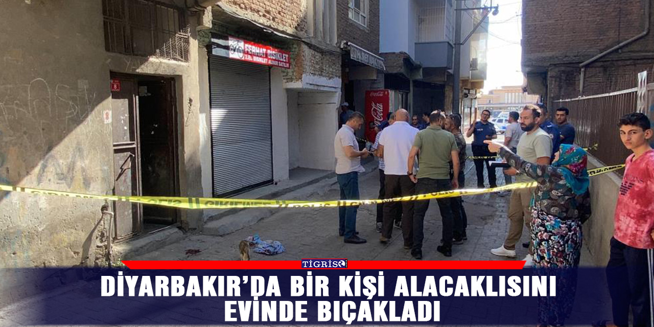 Diyarbakır’da bir kişi alacaklısını evinde bıçakladı