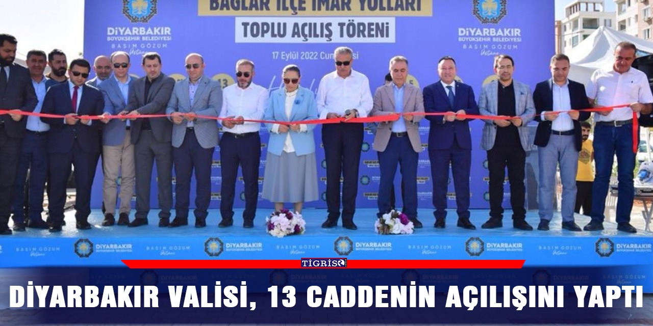 Diyarbakır Valisi, 13 caddenin açılışını yaptı